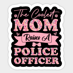 the coolest mom raises a police officer career law for mothers day supporting flowers son daughter quote Sticker